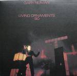 Gary Numan : Living Ornaments '80